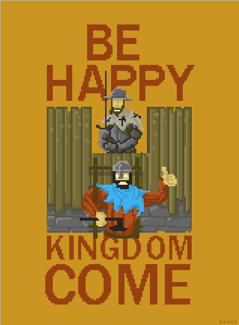 Be happy Kingdom Come